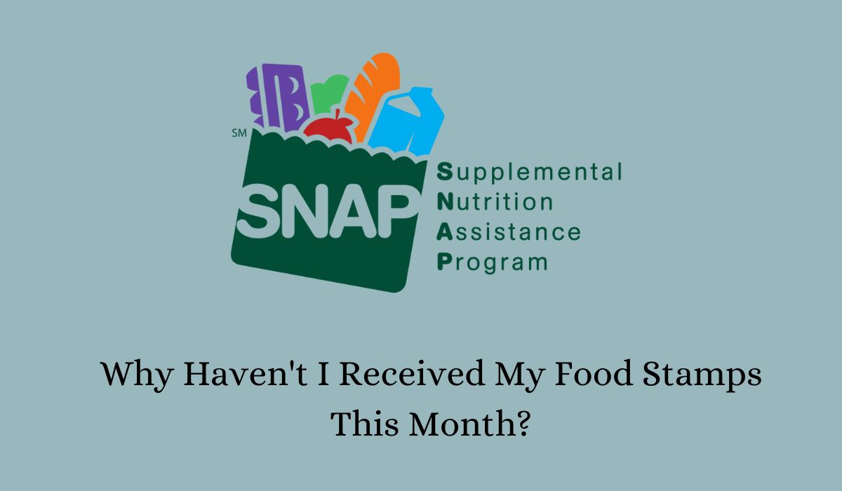 Why Haven't I Received My Food Stamps This Month