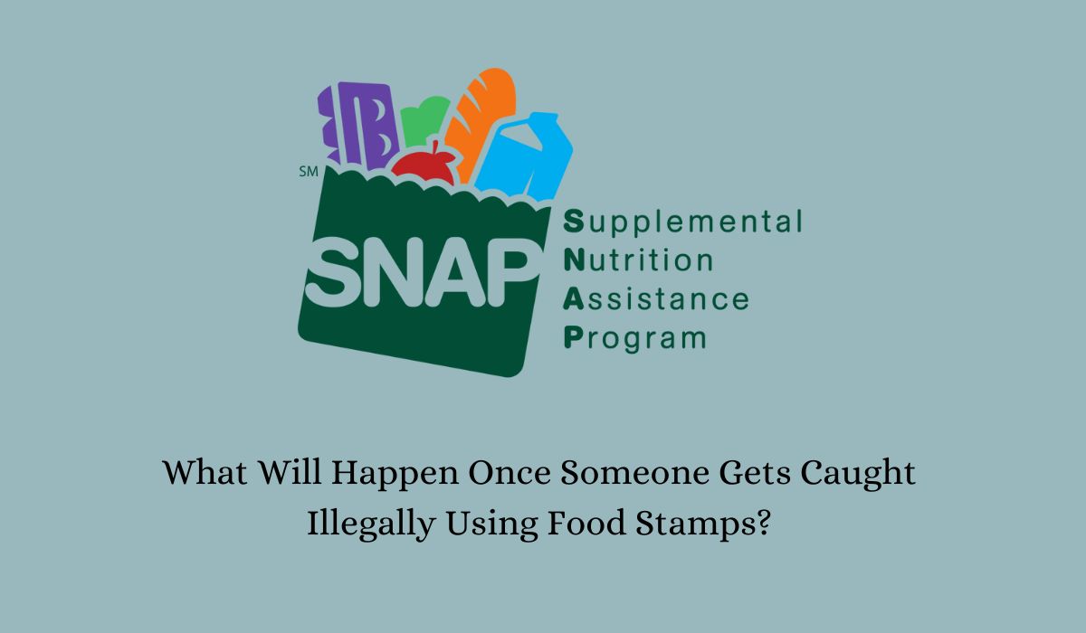 What Will Happen Once Someone Gets Caught Illegally Using Food Stamps